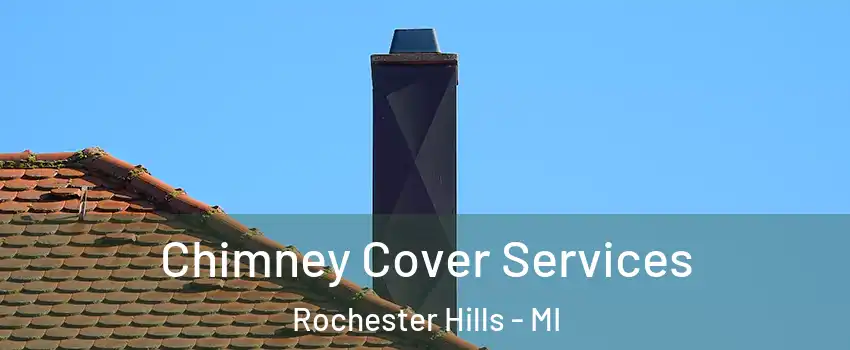  Chimney Cover Services Rochester Hills - MI