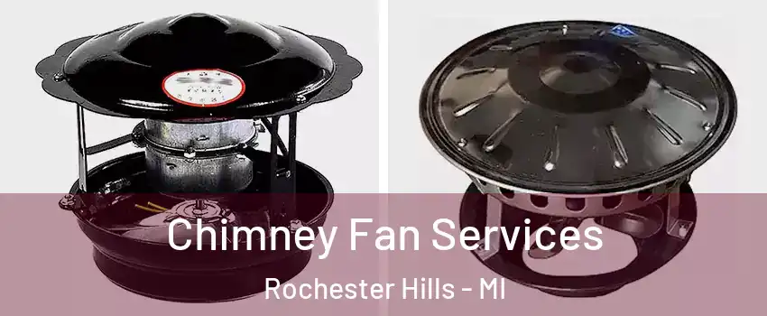  Chimney Fan Services Rochester Hills - MI