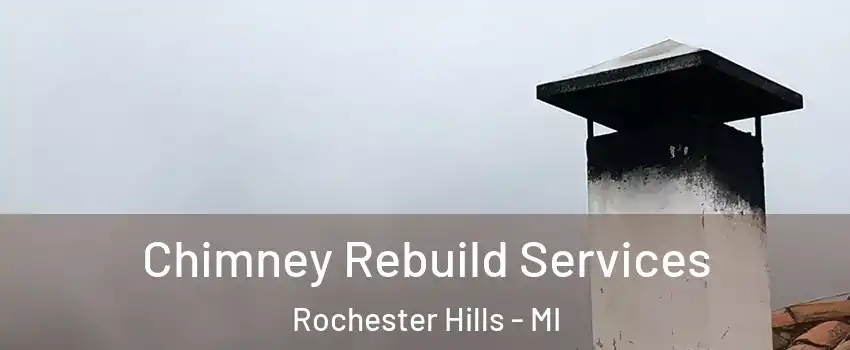  Chimney Rebuild Services Rochester Hills - MI