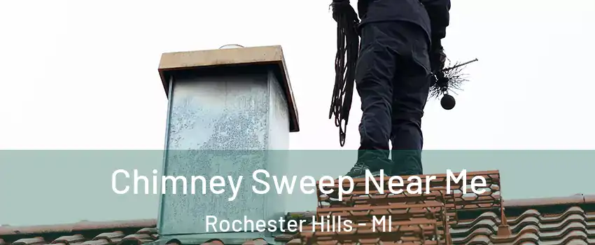  Chimney Sweep Near Me Rochester Hills - MI
