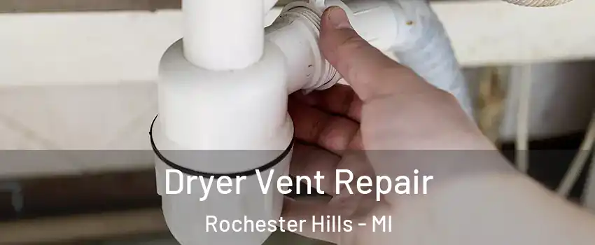  Dryer Vent Repair Rochester Hills - MI