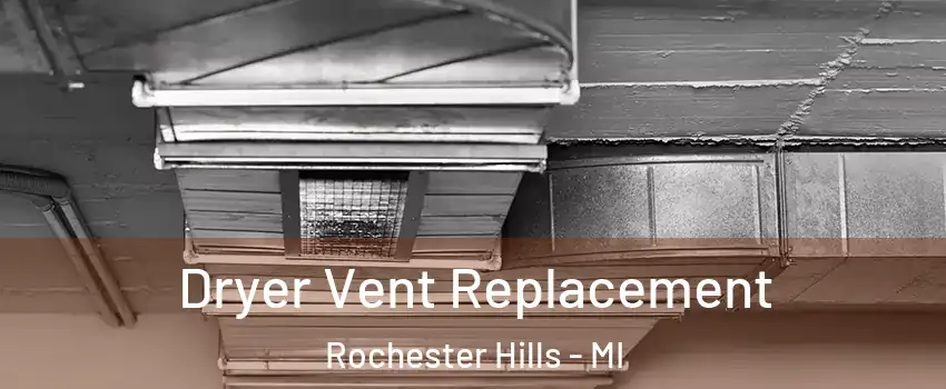  Dryer Vent Replacement Rochester Hills - MI