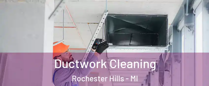  Ductwork Cleaning Rochester Hills - MI