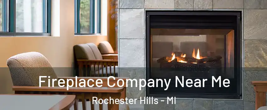  Fireplace Company Near Me Rochester Hills - MI