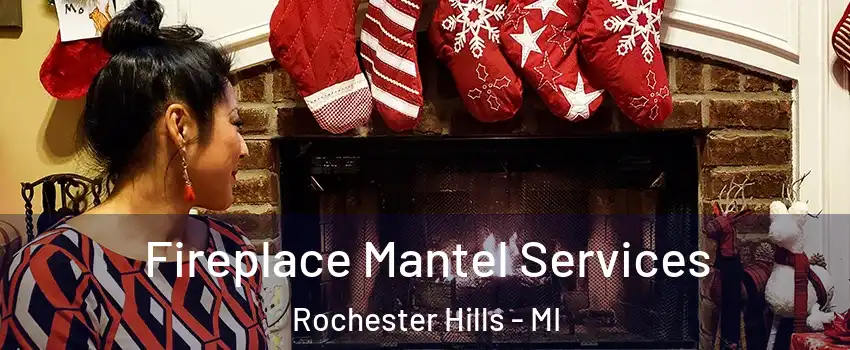  Fireplace Mantel Services Rochester Hills - MI