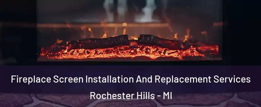  Fireplace Screen Installation And Replacement Services Rochester Hills - MI