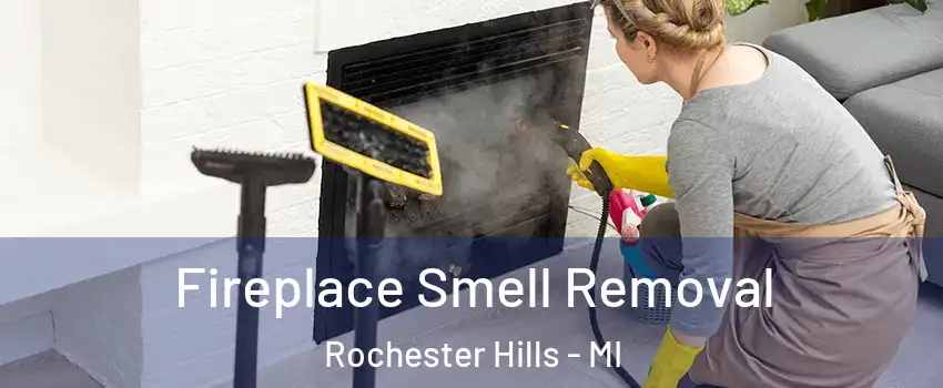  Fireplace Smell Removal Rochester Hills - MI