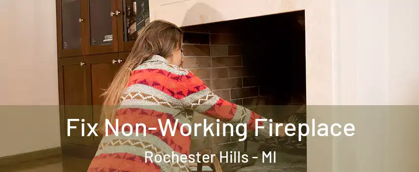  Fix Non-Working Fireplace Rochester Hills - MI
