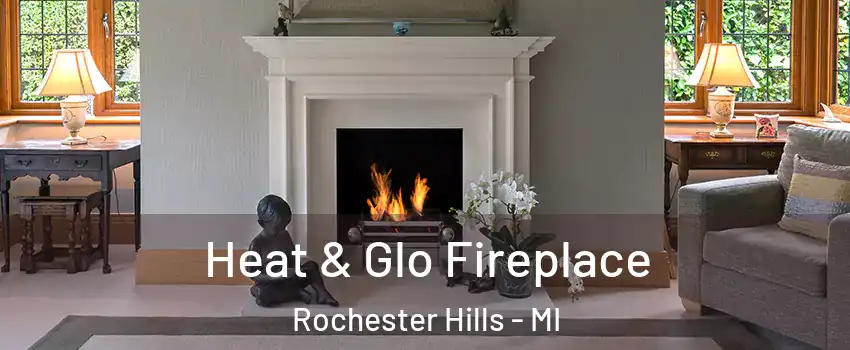  Heat & Glo Fireplace Rochester Hills - MI