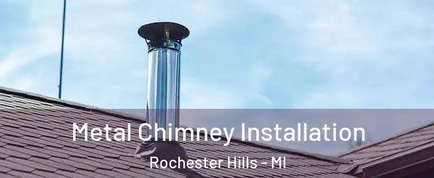  Metal Chimney Installation Rochester Hills - MI