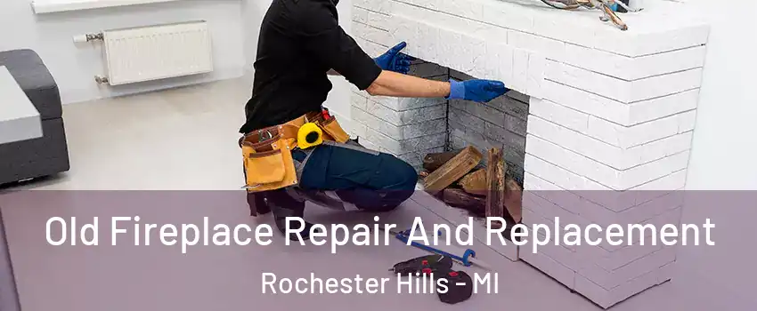  Old Fireplace Repair And Replacement Rochester Hills - MI