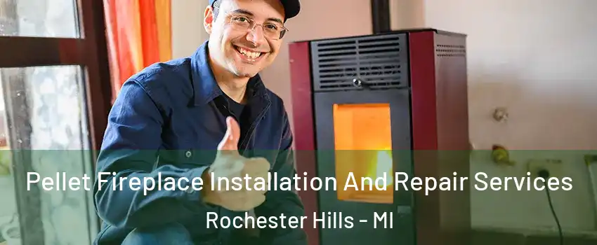  Pellet Fireplace Installation And Repair Services Rochester Hills - MI