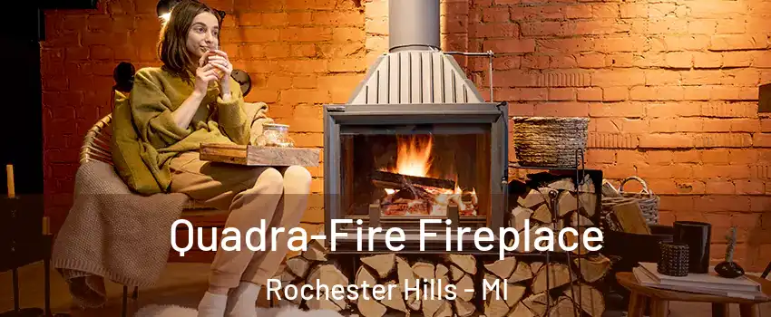  Quadra-Fire Fireplace Rochester Hills - MI