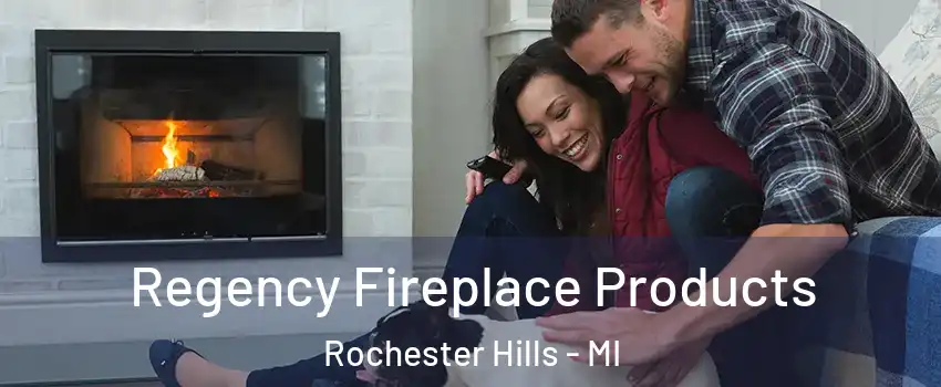  Regency Fireplace Products Rochester Hills - MI
