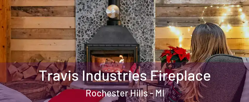  Travis Industries Fireplace Rochester Hills - MI