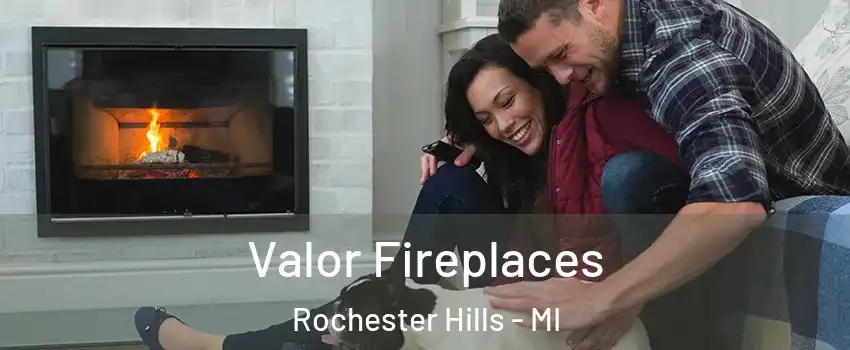  Valor Fireplaces Rochester Hills - MI