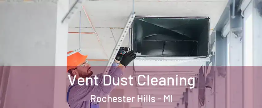  Vent Dust Cleaning Rochester Hills - MI