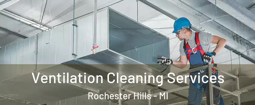  Ventilation Cleaning Services Rochester Hills - MI