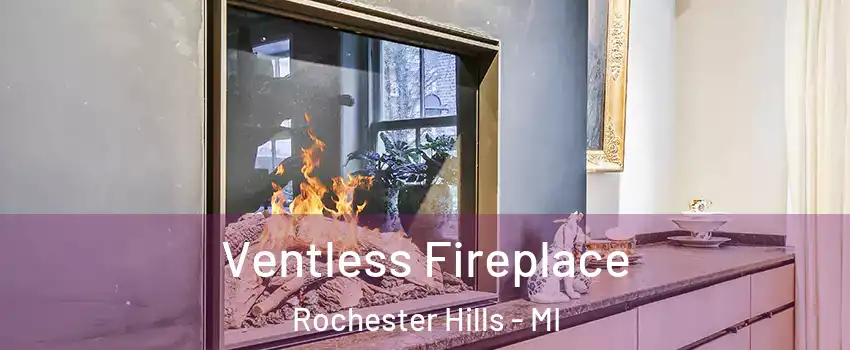  Ventless Fireplace Rochester Hills - MI