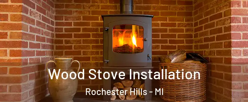  Wood Stove Installation Rochester Hills - MI