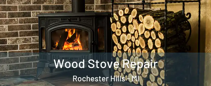  Wood Stove Repair Rochester Hills - MI